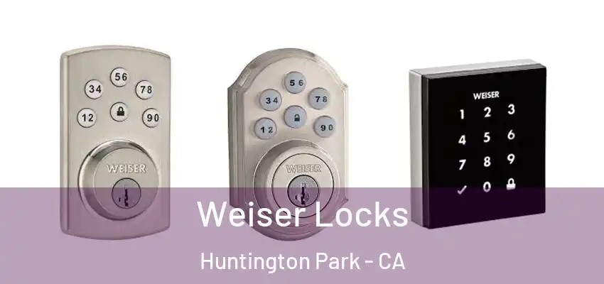  Weiser Locks Huntington Park - CA